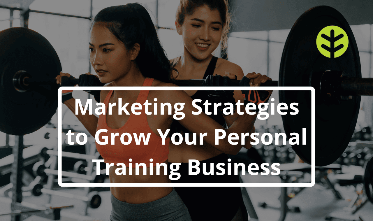 Personal Trainer Marketing: Where to Start How to Grow