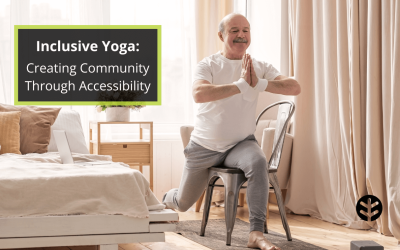 Inclusive Yoga: Creating Community Through Accessibility