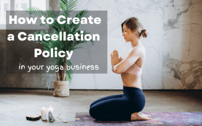 How to Create A Cancellation Policy for Your Yoga Business
