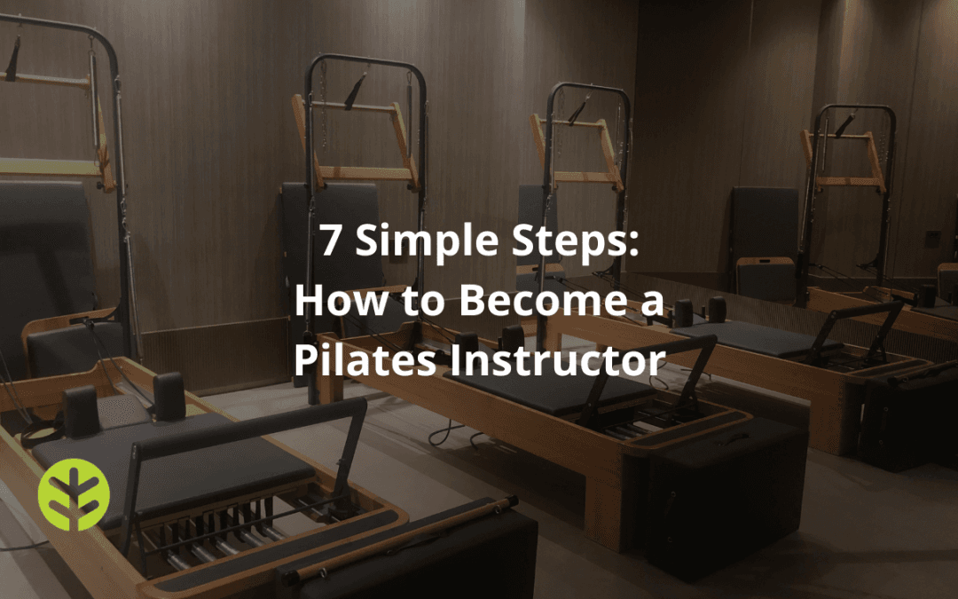 Step-by-Step Guide to Become a Pilates Instructor