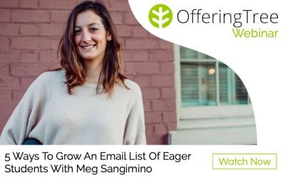 Webinar: 5 Ways To Grow An Email List Of Eager Students With Meg Sangimino