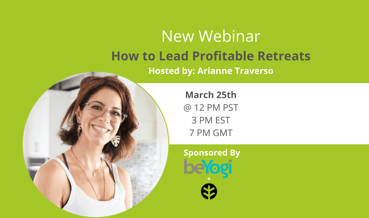 BeYogi and OT Branded Image for Arianne Traverso’s upcoming webinar on making yoga retreats profitable BeYogi and OT Branded Image for Arianne Traverso's upcoming webinar on making yoga retreats profitable