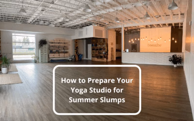 How to Prepare Your Yoga Studio for Summer Slumps