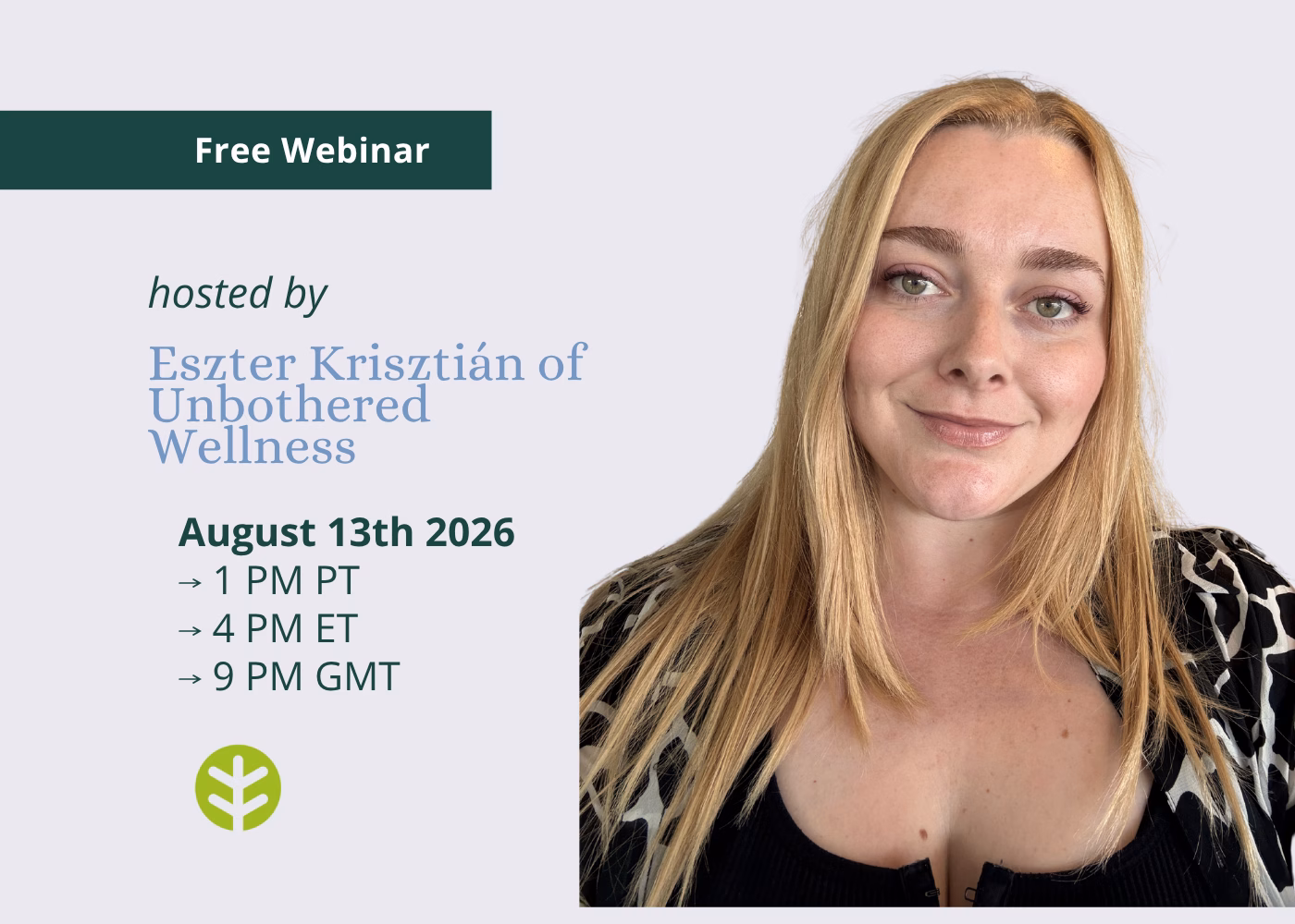 Eszter Kristian, Automations Expert Promotional banner for a free webinar hosted by Eszter Krisztián of Unbothered Wellness on August 13, 2026, with times in PT, ET, and GMT, and a smiling woman portrait on the right.
